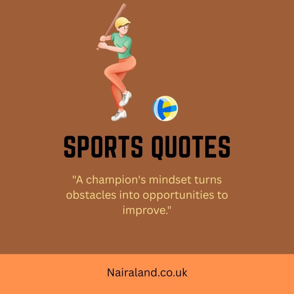 A champion's mindset turns obstacles into opportunities to improve.